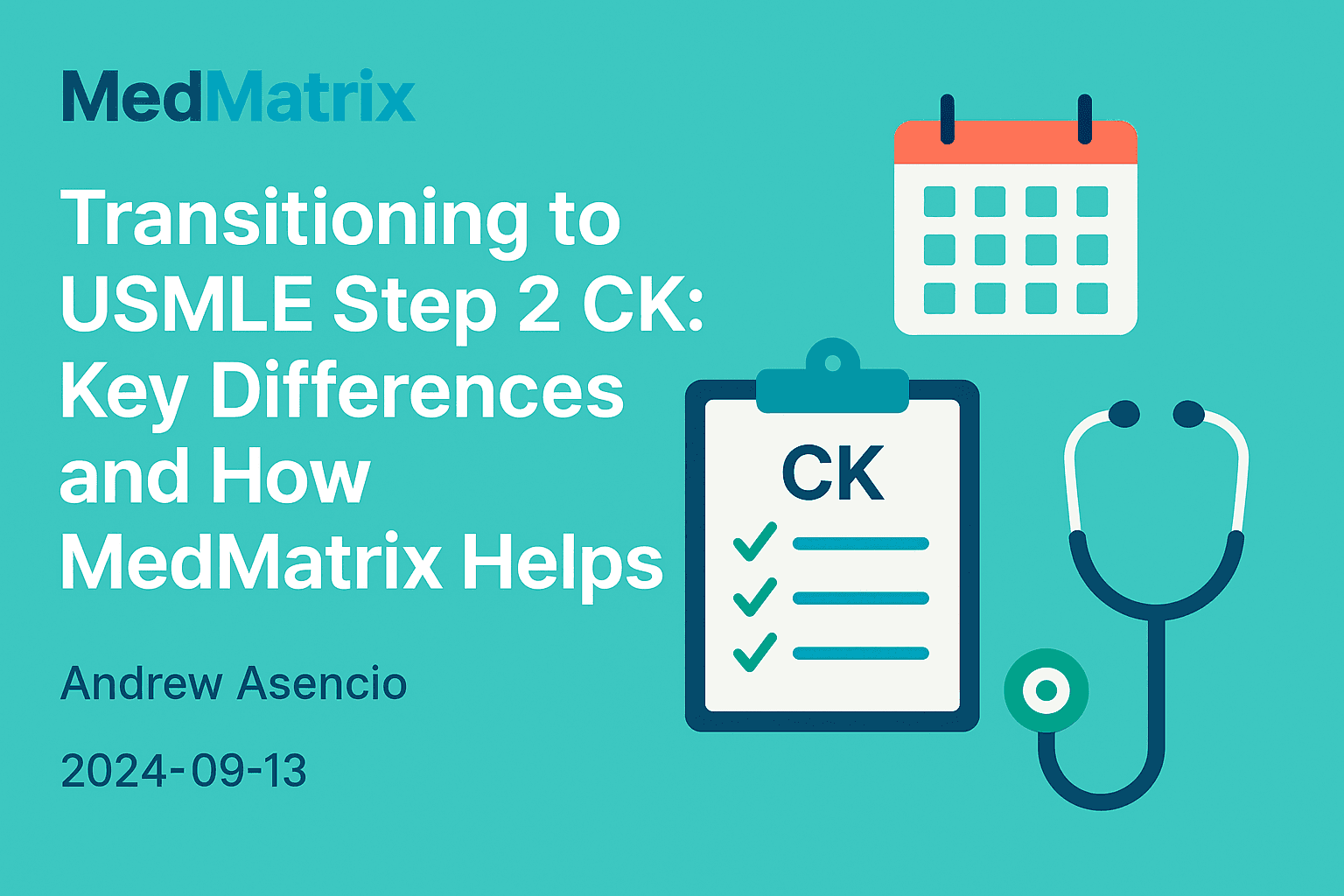 Transitioning to USMLE Step 2 CK: Key Differences and How MedMatrix Helps