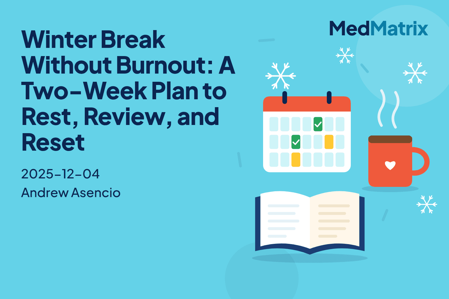Winter Break Without Burnout: A Two-Week Plan to Rest, Review, and Reset
