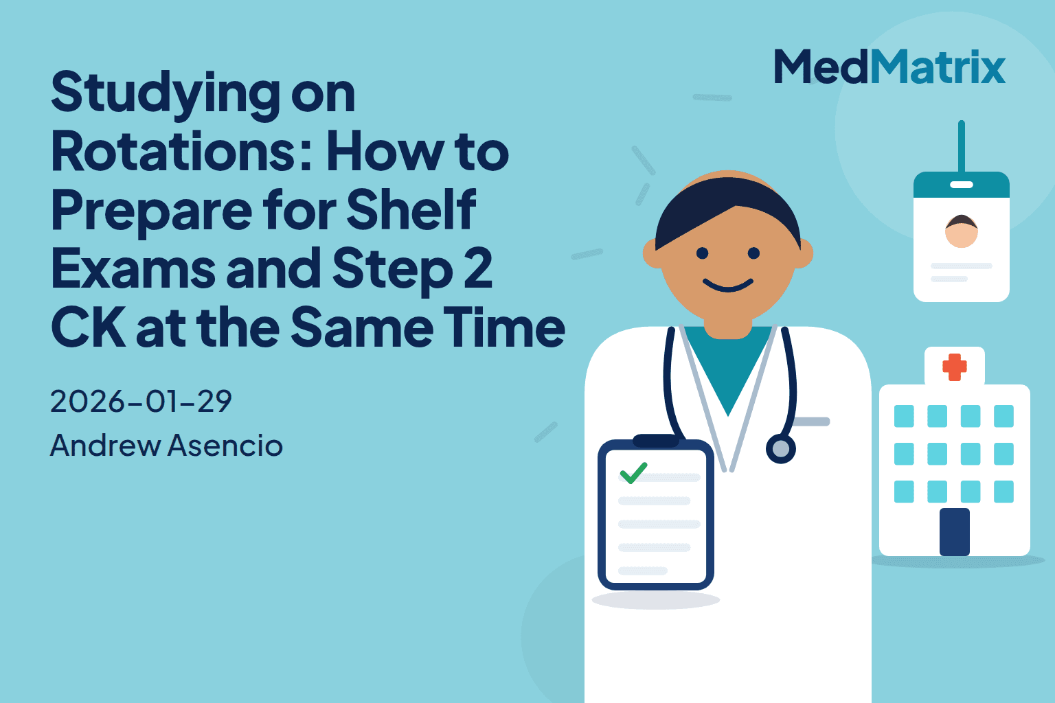 Studying on Rotations: How to Prepare for Shelf Exams and Step 2 CK at the Same Time